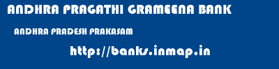 ANDHRA PRAGATHI GRAMEENA BANK  ANDHRA PRADESH PRAKASAM    banks information 